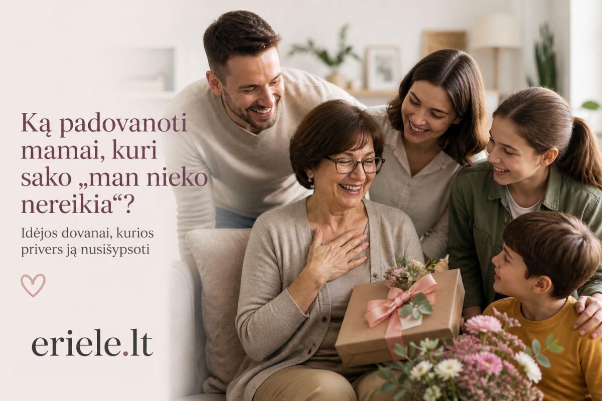 https ::eriele.lt:ka padovanoti mamai kuri sako man nieko nereikia